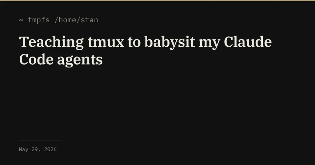 Teaching tmux to babysit my Claude Code agents